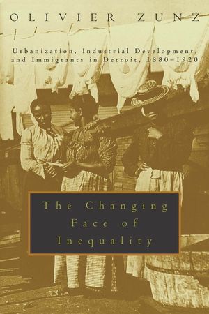 The Changing Face of Inequality: Urbanization, Industrial Development, and Immigrants in Detroit, 1880-1920 image number 0