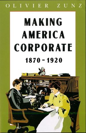 Making America Corporate, 1870-1920 image number 0