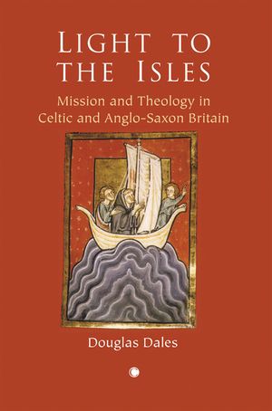 Light to the Isles: Missionary Theology in Celtic and Anglo-Saxon Britain image number 0