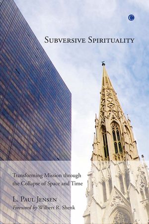 Subversive Spirituality: Transforming Mission Through the Collapse of Space and Time image number 0