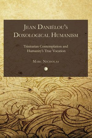 Jean Danielou's Doxological Humanism: Trinitarian Contemplation and Humanity's True Vocation image number 0