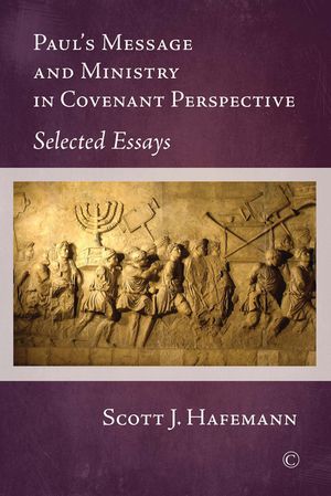 Paul's Message and Ministry in Covenant Perspective: Selected Essays image number 0