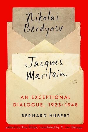 An Exceptional Dialogue, 1925-1948: Nikolai Berdyaev and Jacques Maritain image number 0