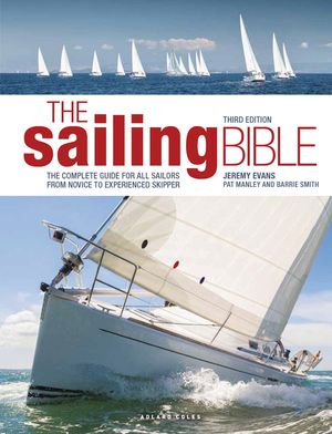The Sailing Bible: The Complete Guide for All Sailors from Novice to Experienced Skipper image number 0