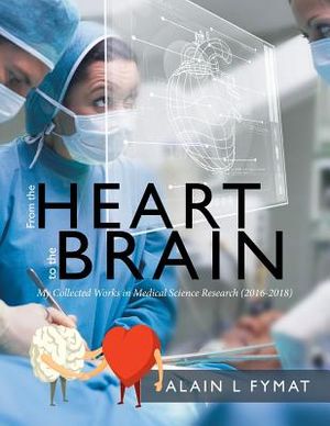 From the Heart to the Brain: My Collected Works in Medical Science Research (2016-2018) image number 0
