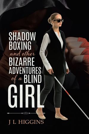 Shadow Boxing and Other Bizarre Adventures of a Blind Girl image number 0