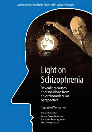 Light on Schizophrenia: Revealing Causes and Solutions From an Orthomolecular Perspective image number 0