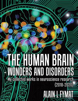 The Human Brain - Wonders and Disorders: My Collected Works in Neuroscience Research (2018-2020) image number 0