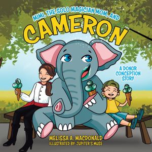 Mimi, the Solo Magician Mom, and Cameron: A Donor Conception Story image number 0