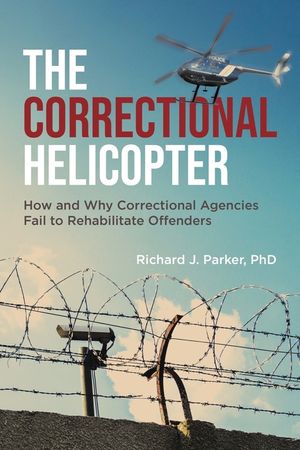The Correctional Helicopter: How and Why Correctional Agencies Fail to Rehabilitate Offenders image number 0