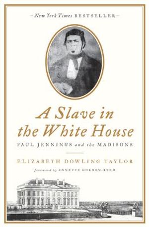 A Slave in the White House: Paul Jennings and the Madisons image number 0
