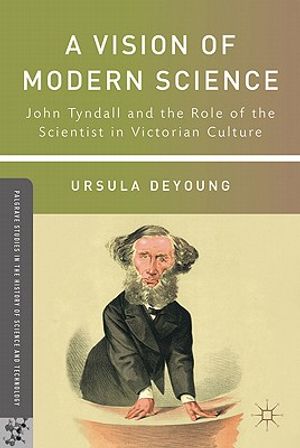 A Vision of Modern Science: John Tyndall and the Role of the Scientist in Victorian Culture image number 0