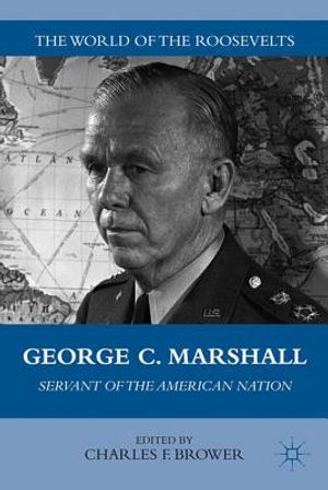 George C. Marshall: Servant of the American Nation image number 0