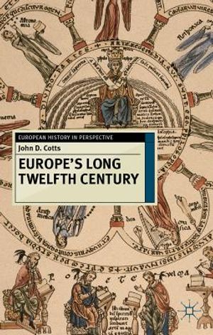 Europe's Long Twelfth Century: Order, Anxiety, and Adaptation, 1095-1229 image number 0