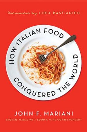 How Italian Food Conquered the Worl image number 0