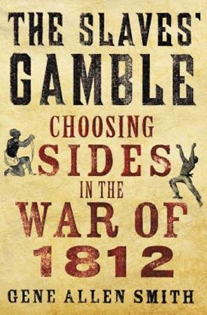 The Slaves' Gamble: Choosing Sides in the War of 1812 image number 0