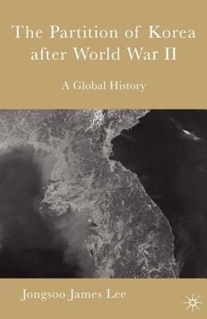 The Partition of Korea After World War II: A Global History image number 0