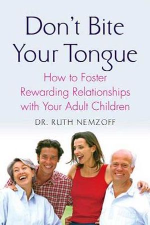 Don't Bite Your Tongue: How to Foster Rewarding Relationships with Your Adult Children image number 0