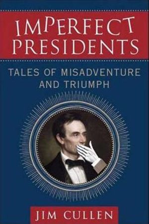 Imperfect Presidents: Tales of Presidential Misadventure and Triumph image number 0