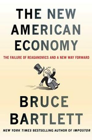 The New American Economy: The Failure of Reaganomics and a New Way Forward image number 0
