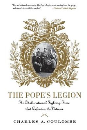 The Pope's Legion: The Multinational Fighting Force That Defended the Vatican image number 0