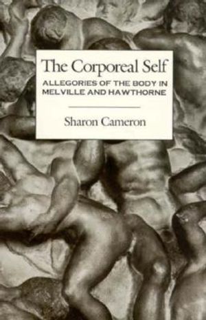 The Corporeal Self: Allegories of the Body in Melville and Hawthorne image number 0