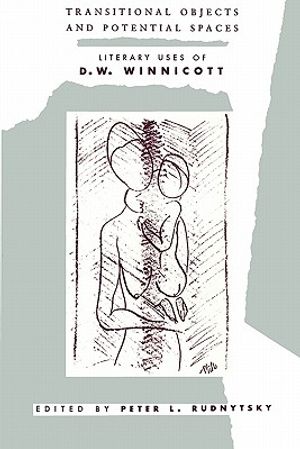 Transitional Objects and Potential Spaces: Literary Uses of D. W. Winnicott image number 0