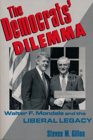 The Democrats' Dilemma: Walter F. Mondale and the Liberal Legacy image number 0