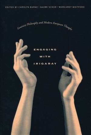Engaging with Irigaray: Feminist Philosophy and Modern European Thought image number 0