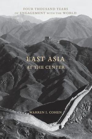 East Asia at the Center: Four Thousand Years of Engagement with the World image number 0
