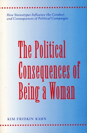 The Political Consequences of Being a Woman: How Stereotypes Influence the Conduct and Consequences of Political Campaigns image number 0