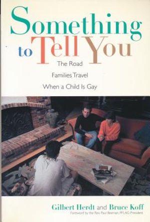 Something to Tell You: The Road Families Travel When a Child Is Gay image number 0