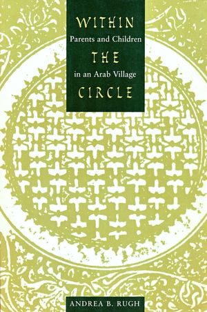 Within the Circle: Parents and Children in an Arab Village image number 0