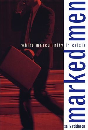 Marked Men: White Masculinity in Crisis image number 0
