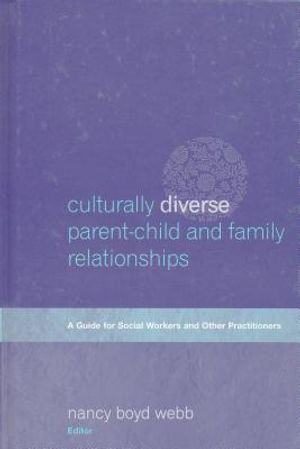 Culturally Diverse Parent-Child and Family Relationships: A Guide for Social Workers and Other Practitioners image number 0