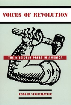 Voices of Revolution: The Dissident Press in America image number 0