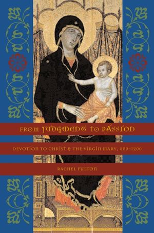 From Judgment to Passion: Devotion to Christ and the Virgin Mary, 800-1200 image number 0