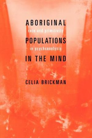 Aboriginal Populations in the Mind: Race and Primitivity in Psychoanalysis image number 0