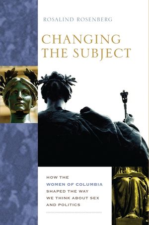 Changing the Subject: How the Women of Columbia Shaped the Way We Think about Sex and Politics image number 0