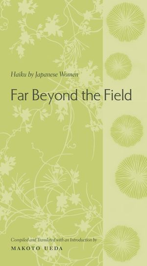 Far Beyond the Field: Haiku by Japanese Women: An Anthology image number 0