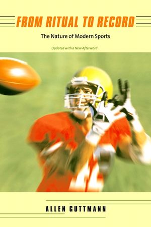 From Ritual to Record: The Nature of Modern Sports image number 0