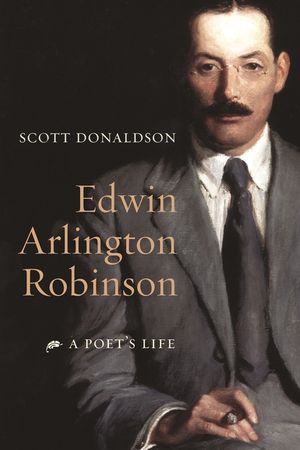 Edwin Arlington Robinson: A Poet's Life image number 0