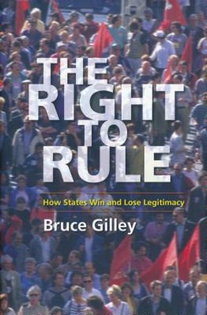 The Right to Rule: How States Win and Lose Legitimacy image number 0