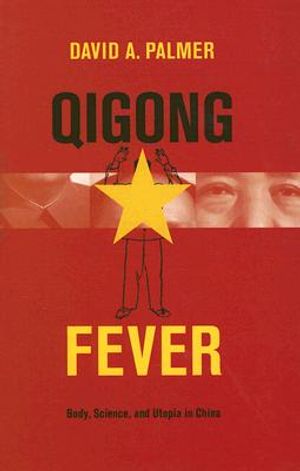 Qigong Fever: Body, Science, and Utopia in China image number 0