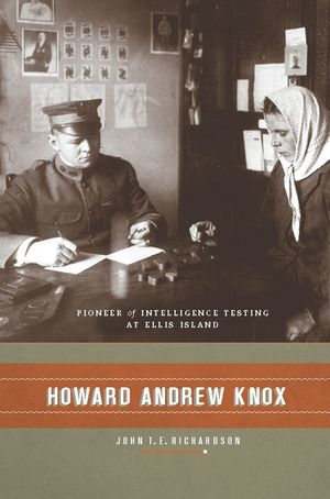 Howard Andrew Knox: Pioneer of Intelligence Testing at Ellis Island image number 0