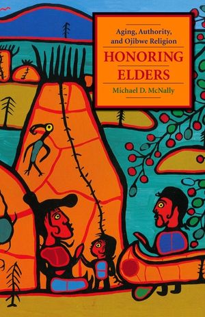 Honoring Elders: Aging, Authority, and Ojibwe Religion image number 0