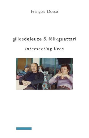 Gilles Deleuze and F&eacute;lix Guattari: Intersecting Lives image number 0