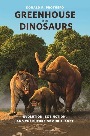 Greenhouse of the Dinosaurs: Evolution, Extinction, and the Future of Our Planet image number 0