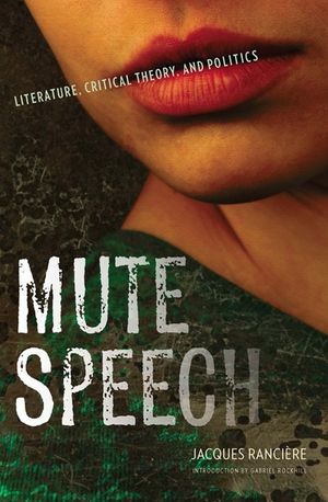 Mute Speech: Literature, Critical Theory, and Politics image number 0