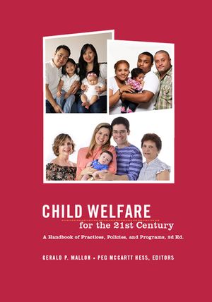 Child Welfare for the Twenty-First Century: A Handbook of Practices, Policies, and Programs image number 0